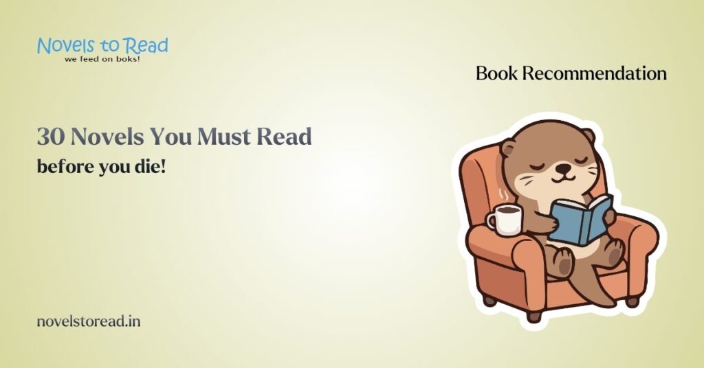 30 Novels You Must Read before you die! Novels to Read